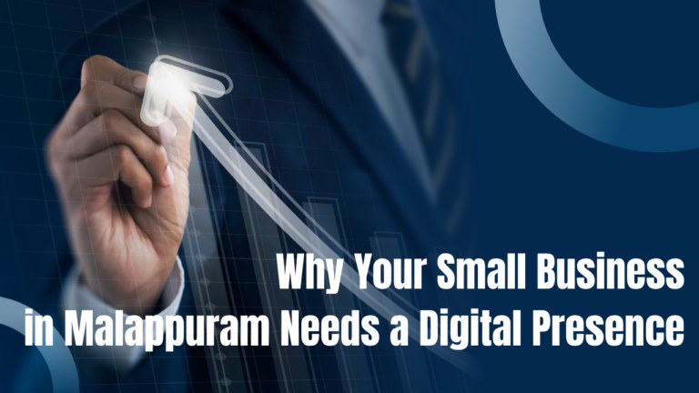 Why Your Small Business in Malappuram Needs a Digital Presence in 2025